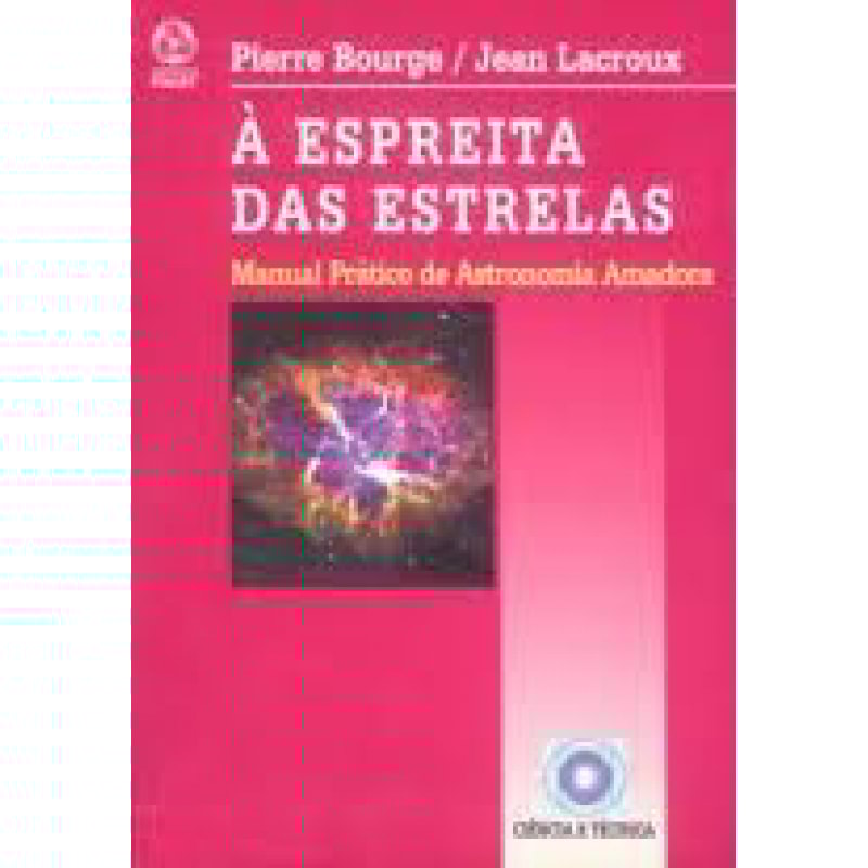 ESPREITA DAS ESTRELAS, A - MANUAL PRATICO DE ASTRONOMIA