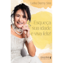 Esqueça sua idade e viva feliz!