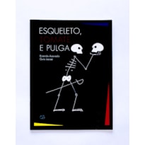 ESQUELETO, TOMATE E PULGA