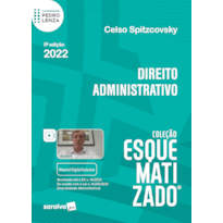 ESQUEMATIZADO - DIREITO ADMINISTRATIVO - 5ª EDIÇÃO 2022
