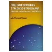 ESQUERDA BRASILEIRA E TRADICAO REPUBLICANA - ESTUDOS DE CONJUNTURA SOBRE A - 1