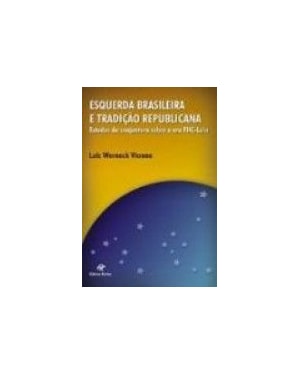 ESQUERDA BRASILEIRA E TRADICAO REPUBLICANA - ESTUDOS DE CONJUNTURA SOBRE A - 1