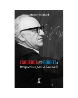 ESQUERDA E DIREITA. PERSPECTIVAS PARA A LIBERDADE