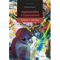 ESQUIZOANÁLISE E ESQUIZODRAMA: CLÍNICA E POLÍTICA
