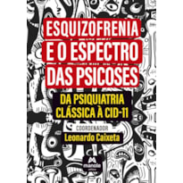 Esquizofrenia e o espectro das psicoses: Da Psiquiatria Clássica à CID-11