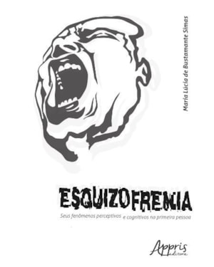 ESQUIZOFRENIA: SEUS FENÔMENOS PERCEPTIVOS E COGNITIVOS NA PRIMEIRA PESSOA