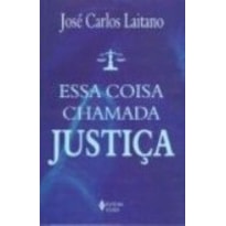 ESSA COISA CHAMADA JUSTICA