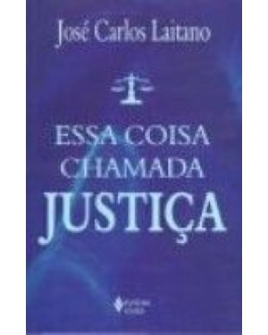 ESSA COISA CHAMADA JUSTICA