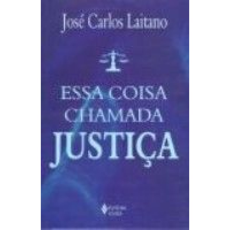 ESSA COISA CHAMADA JUSTICA
