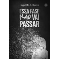 ESSA FASE NÃO VAI PASSAR