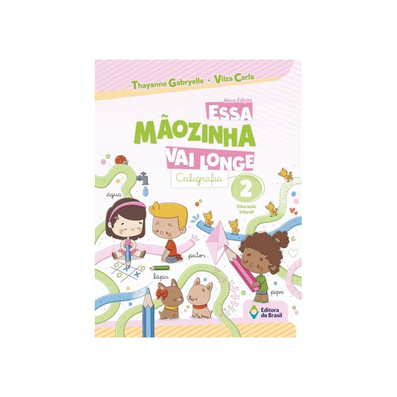 ESSA MÃOZINHA VAI LONGE - CALIGRAFIA - EDUCAÇÃO INFANTIL - 2