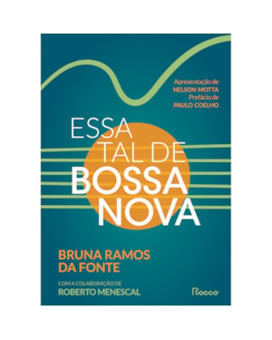 ESSA TAL DE BOSSA NOVA: EDIÇÃO REVISTA E AMPLIADA