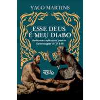 Esse Deus é meu diabo: reflexões e aplicações práticas da mensagem de jó 1- 10