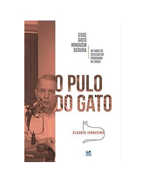 Esse gato ninguém segura. 45 anos de sucesso do programa de rádio o pulo do gato