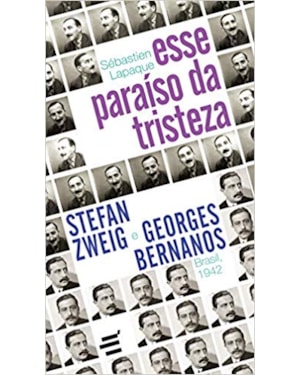 ESSE PARAÍSO DA TRISTEZA - STEFAN ZWEIG E GEORGES BERNANOS - BRASIL 1942