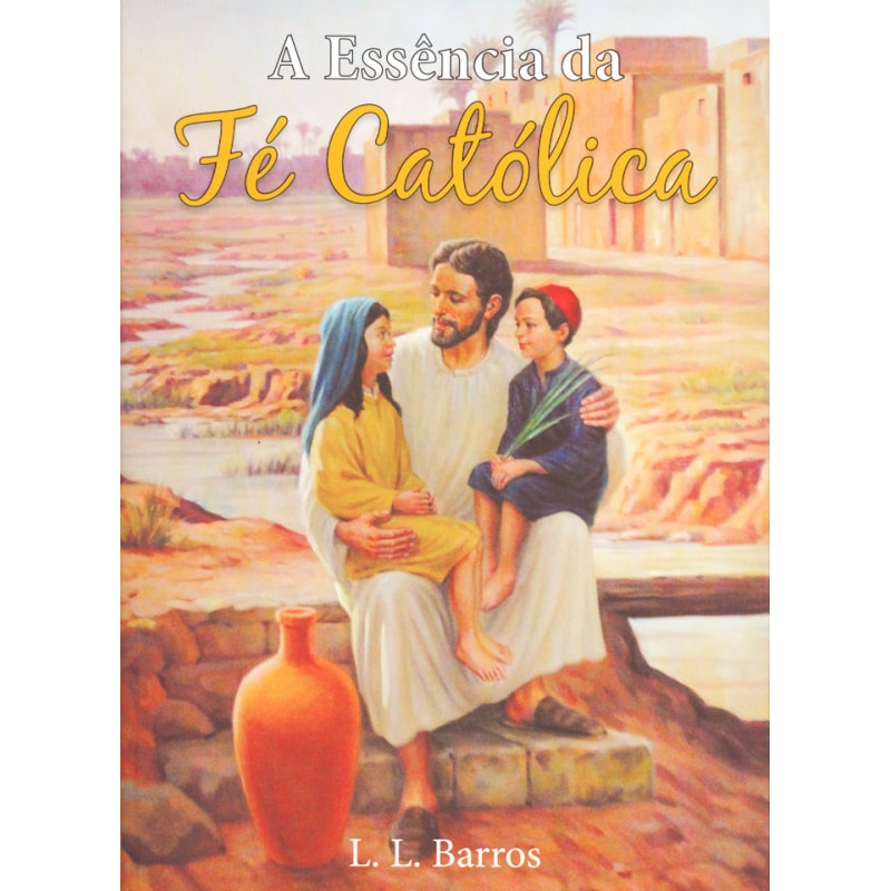 ESSENCIA DA FE CATOLICA, A
