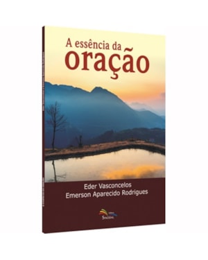 ESSÊNCIA DA ORAÇÃO, A