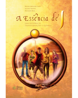 ESSENCIA DE J, A: UMA HISTORIA DE TRANSFORMACOES E QUIMICA - 1