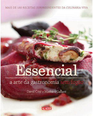 Essencial: a arte da gastronomia sem fogão