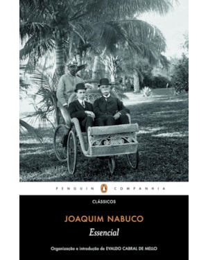 ESSENCIAL JOAQUIM NABUCO