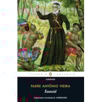 ESSENCIAL PADRE ANTÔNIO VIEIRA