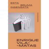 ESTA BRUMA INSENSATA