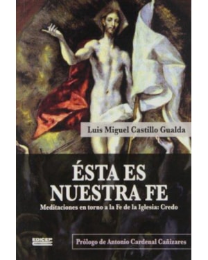 ESTA ES NUESTRA FE - MEDITACIONES EN TORNO A LA FE DE LA IGLESIA - 1ª