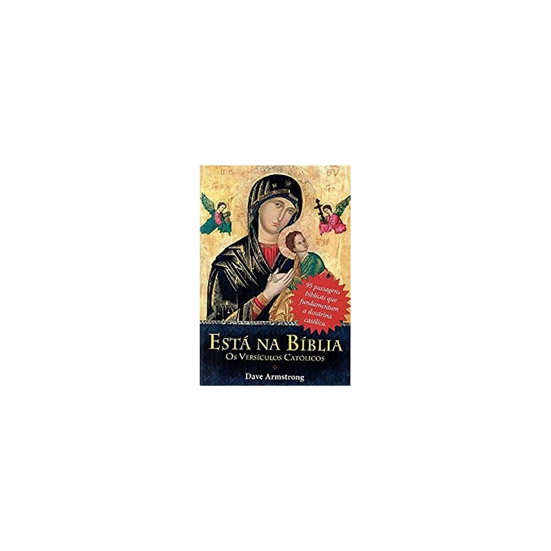 ESTÁ NA BÍBLIA - OS VERSÍCULOS CATÓLICOS