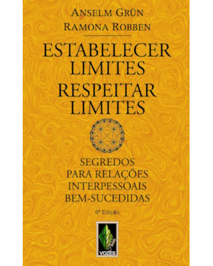ESTABELECER LIMITES - RESPEITAR LIMITES: SEGREDOS PARA RELAÇÕES INTERPESSOAIS BEM-SUCEDIDAS