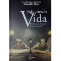 ESTAÇÕES DA VIDA: MUDARAM AS ESTAÇÕES, O QUE MUDOU?