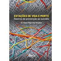 ESTAÇÕES DE VIDA E MORTE: RASTROS DE PREVENÇÃO AO SUICÍDIO