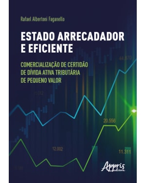 ESTADO ARRECADADOR E EFICIENTE: COMERCIALIZAÇÃO DE CERTIDÃO DE DÍVIDA ATIVA TRIBUTÁRIA DE PEQUENO VALOR