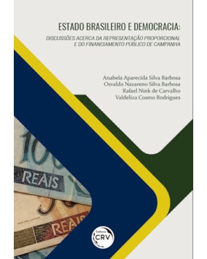 ESTADO BRASILEIRO E DEMOCRACIA: DISCUSSÕES ACERCA DA REPRESENTAÇÃO PROPORCIONAL E DO FINANCIAMENTO PÚBLICO DE CAMPANHA
