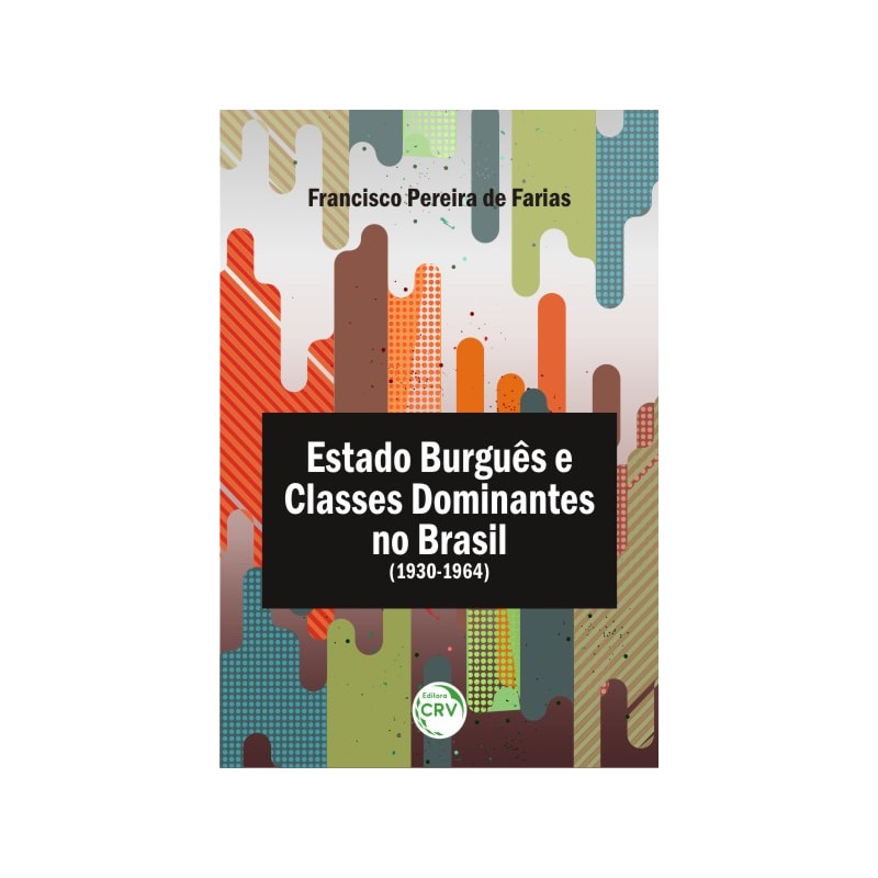 ESTADO BURGUÊS E CLASSES DOMINANTES NO BRASIL (1930-1964)