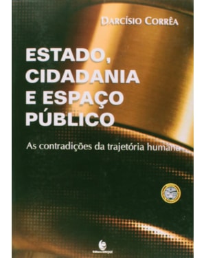 ESTADO, CIDADANIA E ESPACO PUBLICO - AS CONTRADICOES DA TRAJETORIA HUMANA - 1