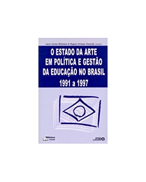 ESTADO DA ARTE EM POLITICA E GESTAO DA EDUCACAO NO BRASIL 1991 A 1997, O - 0