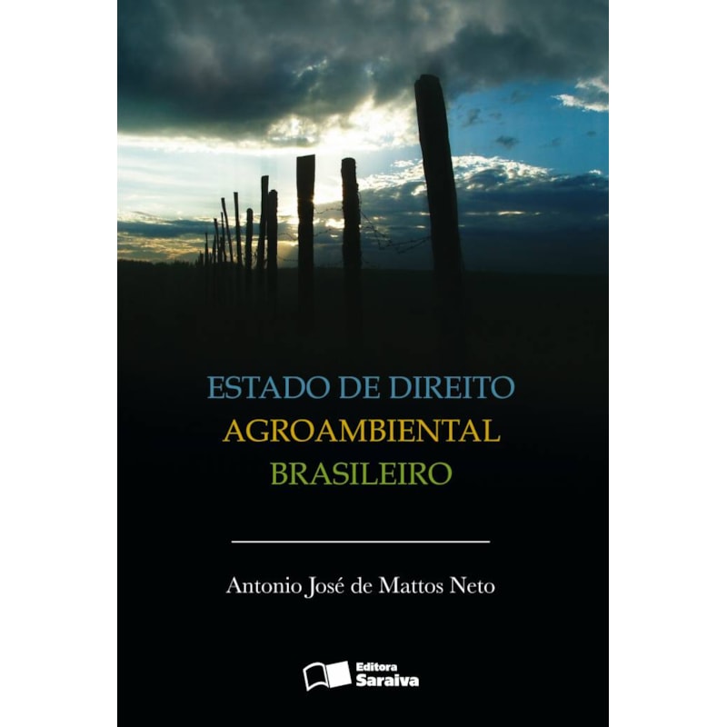 ESTADO DE DIREITO AGROAMBIENTAL BRASILEIRO - 1ª EDIÇÃO 2010