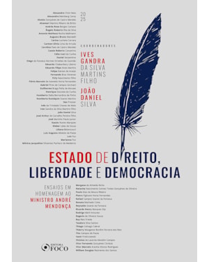 ESTADO DE DIREITO, LIBERDADE E DEMOCRACIA - 1ª ED - 2025: ENSAIOS EM HOMENAGEM AO MINISTRO ANDRÉ MENDONÇA