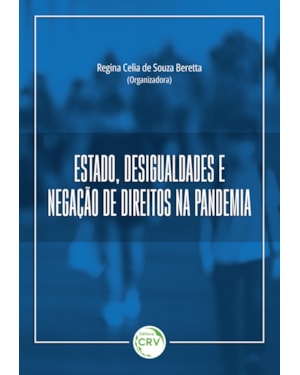 ESTADO, DESIGUALDADES E NEGAÇÃO DE DIREITOS NA PANDEMIA