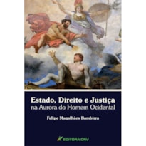 ESTADO, DIREITO E JUSTIÇA NA AURORA DO HOMEM OCIDENTAL
