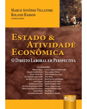 ESTADO & ATIVIDADE ECONÔMICA - O DIREITO LABORAL EM PERSPECTIVA