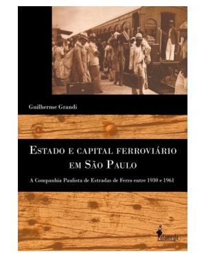 Estado e capital ferroviário em São Paulo: a Companhia Paulista de Estado de Ferro entre 1930 e 1961
