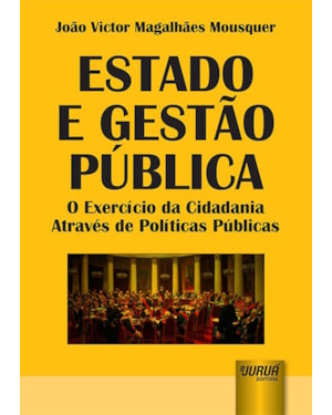ESTADO E GESTÃO PÚBLICA - O EXERCÍCIO DA CIDADANIA ATRAVÉS DE POLÍTICAS PÚBLICAS