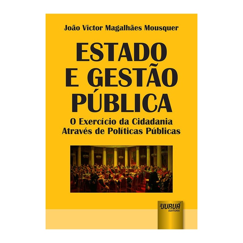 ESTADO E GESTÃO PÚBLICA - O EXERCÍCIO DA CIDADANIA ATRAVÉS DE POLÍTICAS PÚBLICAS