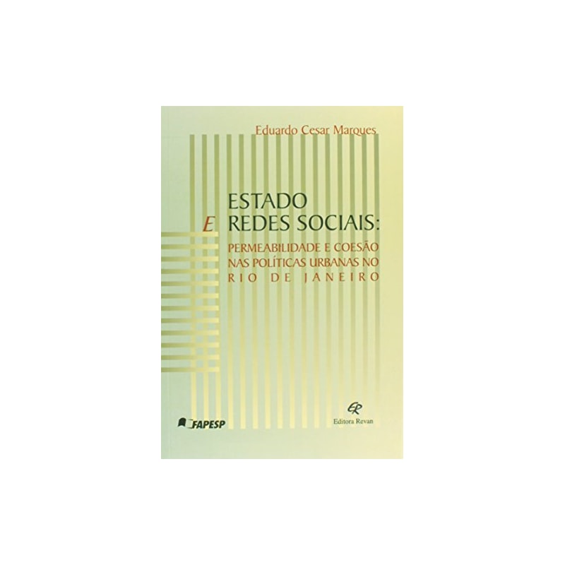 ESTADO E REDES SOCIAIS - PERMEABILIDADE E CÕESÃO NAS POLÍTICAS URBANAS NO RIO DE JANEIRO