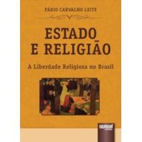 ESTADO E RELIGIÃO - A LIBERDADE RELIGIOSA NO BRASIL