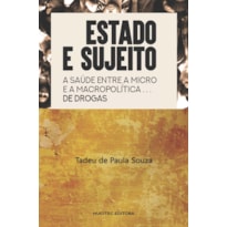 ESTADO E SUJEITO: A SAÚDE ENTRE A MACRO E A MICRO POLÍTICA DE DROGAS