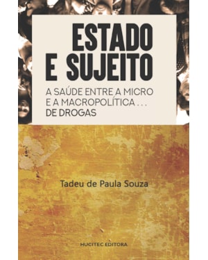 ESTADO E SUJEITO: A SAÚDE ENTRE A MACRO E A MICRO POLÍTICA DE DROGAS