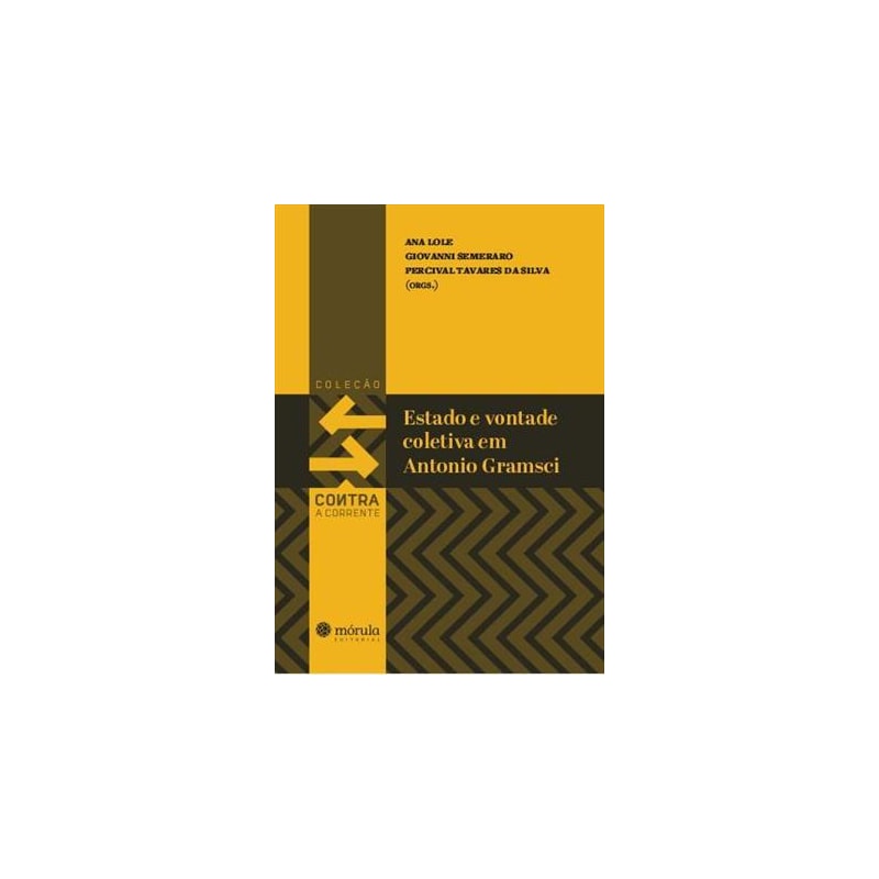 ESTADO E VONTADE COLETIVA EM ANTONIO GRAMSCI