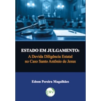 ESTADO EM JULGAMENTO: A DEVIDA DILIGÊNCIA ESTATAL NO CASO SANTO ANTÔNIO DE JESUS